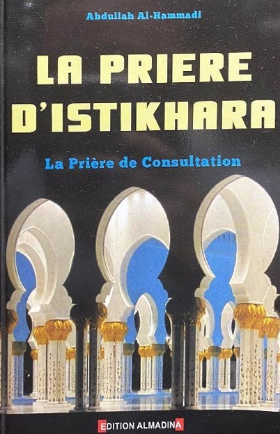 LA PRIÈRE D'ISTIKHÂRA LA PRIÈRE DE CONSULTATION -