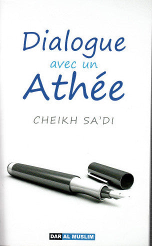 Dialogue Avec Un Athée D'après Cheikh Sa'di