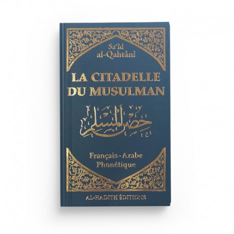 LA CITADELLE DU MUSULMAN BLEU - SA‘ÎD AL-QAHTÂNÎ  - EDITIONS AL-HADÎTH